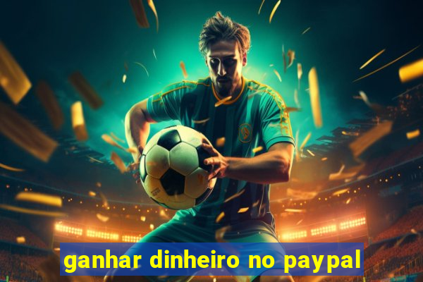 ganhar dinheiro no paypal